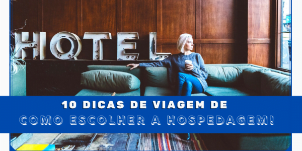 10 Dicas de viagem de como escolher a hospedagem! (1)