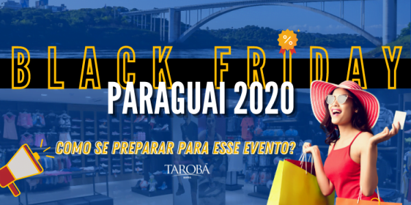 Black Friday Paraguai 2020 Como se preparar para esse evento