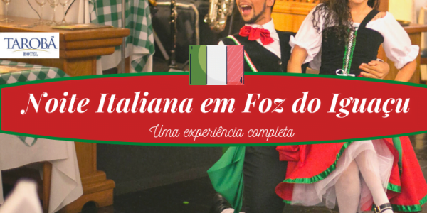 Noite Italiana em Foz do Iguaçu