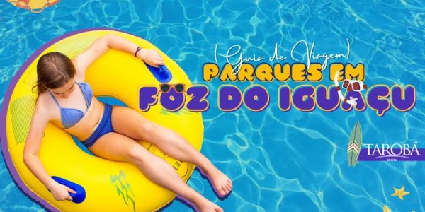 Parques-em-Foz-do-Iguacu-Guia-de-Viagem-Taroba-Hotel-1