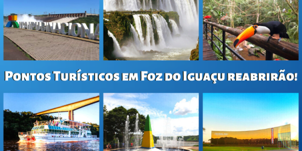 Pontos Turísticos em Foz do Iguaçu reabrirão!