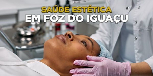 Saúde estética em Foz do Iguaçu