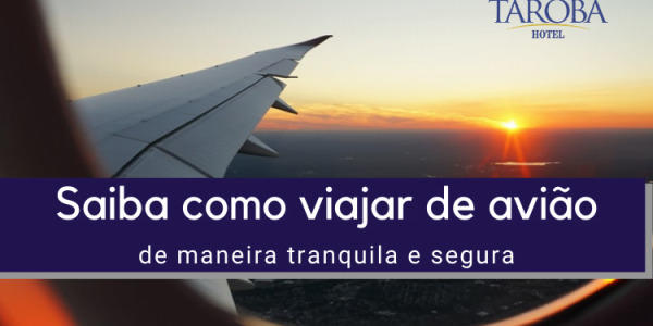 Saiba como viajar de avião da melhor forma