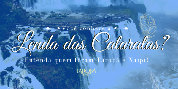 Você conhece a Lenda das Cataratas Entenda quem foram Tarobá e Naipi