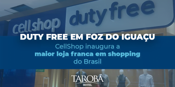 CellShop inaugurará duty free em Foz do Iguaçu