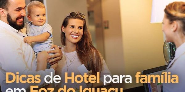 Dicas de hotel para família em Foz do Iguaçu