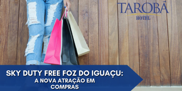 sky duty free foz do iguacu a nova atracao em compras